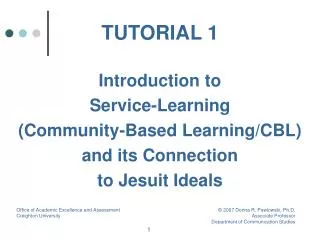 TUTORIAL 1 Introduction to Service-Learning (Community-Based Learning/CBL) and its Connection to Jesuit Ideals