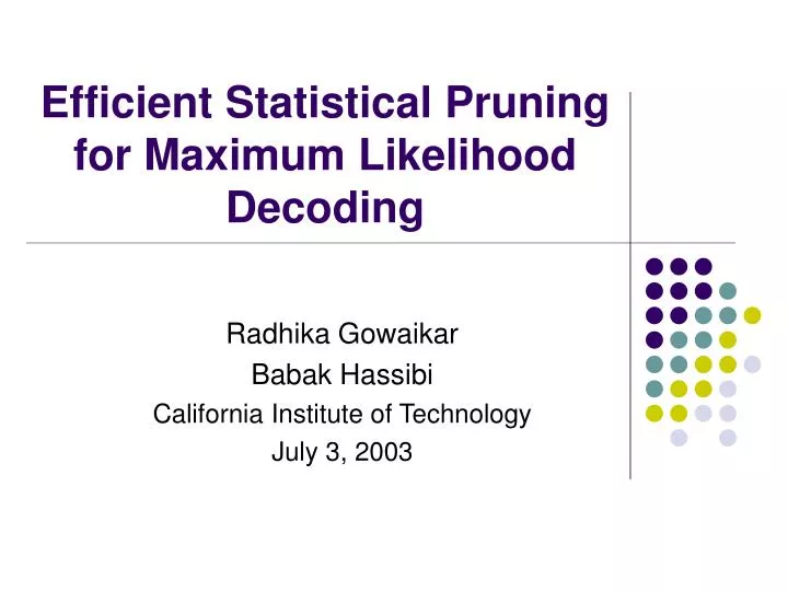 efficient statistical pruning for maximum likelihood decoding