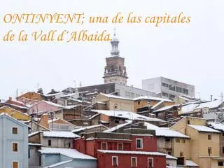ONTINYENT; una de las capitales de la Vall d´Albaida.