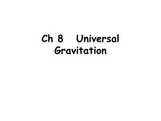 Ch 8 Universal Gravitation
