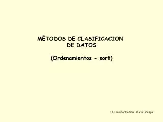 MÉTODOS DE CLASIFICACION DE DATOS (Ordenamientos - sort)