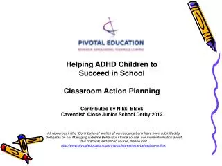Helping ADHD Children to Succeed in School Classroom Action Planning Contributed by Nikki Black Cavendish Close Junior S