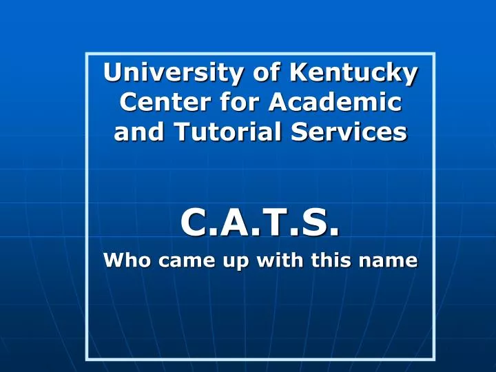 university of kentucky center for academic and tutorial services c a t s who came up with this name