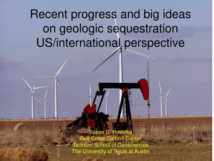recent progress and big ideas on geologic sequestration us international perspective