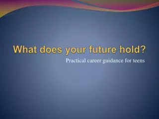 What does your future hold?