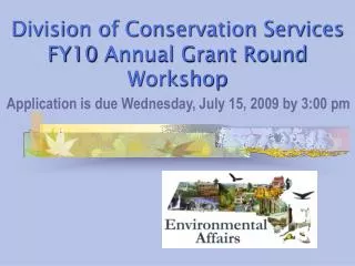 Division of Conservation Services FY10 Annual Grant Round Workshop