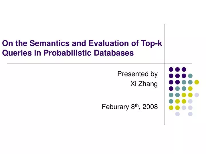 on the semantics and evaluation of top k queries in probabilistic databases