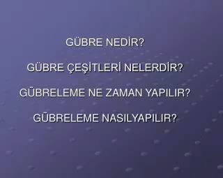 g bre ned r g bre e tler nelerd r g breleme ne zaman yapilir g breleme nasilyapilir