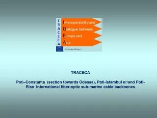 TRACECA Poti–Constanta (section towards Odessa), Poti-Istambul or/and Poti-Rise International fiber-optic sub-marine