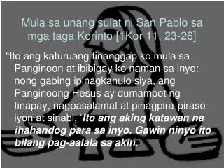 Mula sa unang sulat ni San Pablo sa mga taga Korinto [1Kor 11, 23-26]