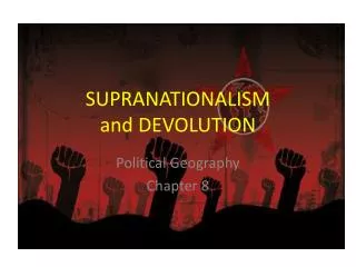 SUPRANATIONALISM and DEVOLUTION