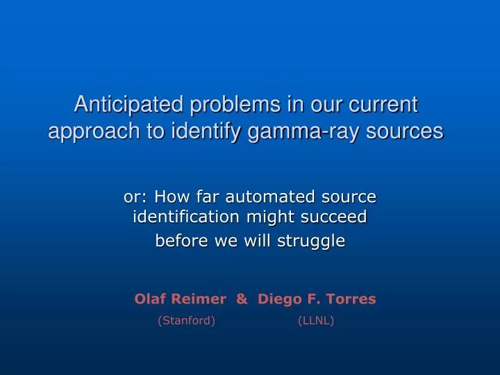 anticipated problems in our current approach to identify gamma ray sources