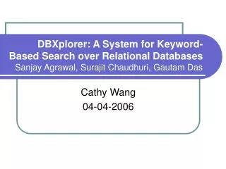 DBXplorer: A System for Keyword-Based Search over Relational Databases Sanjay Agrawal, Surajit Chaudhuri, Gautam Das