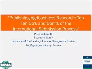 &quot;Publishing Agribusiness Research: Top Ten Do's and Don'ts of the International Submission Process&quot;