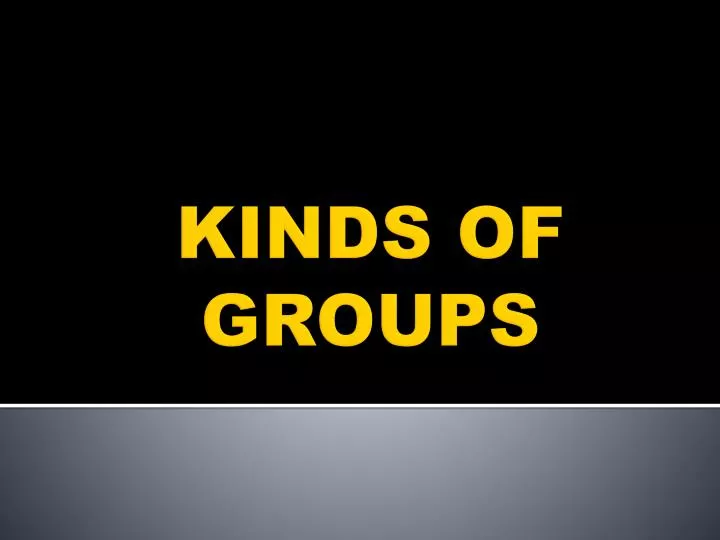 kinds of groups