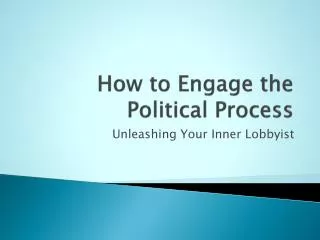 How to Engage the Political Process