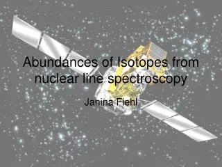 Abundances of Isotopes from nuclear line spectroscopy