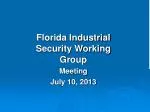 Florida Industrial Security Working Group Meeting July 10, 2013 - slide 1