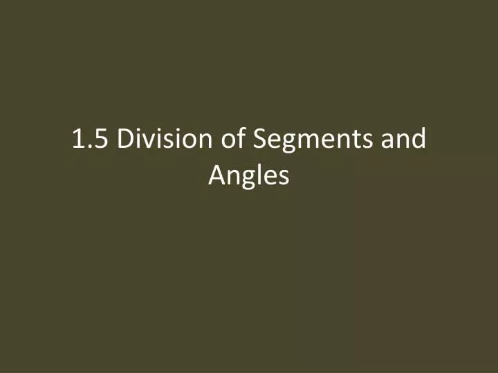 1 5 division of segments and angles
