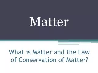 What is Matter and the Law of Conservation of Matter?