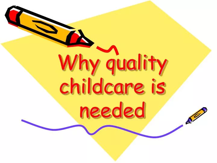 why quality childcare is needed