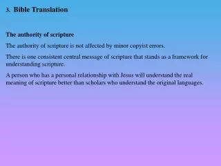 3. Bible Translation The authority of scripture The authority of scripture is not affected by minor copyist errors.