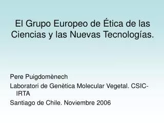 el grupo europeo de tica de las ciencias y las nuevas tecnolog as