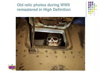 Old relic photos during WWII remastered in High Definition