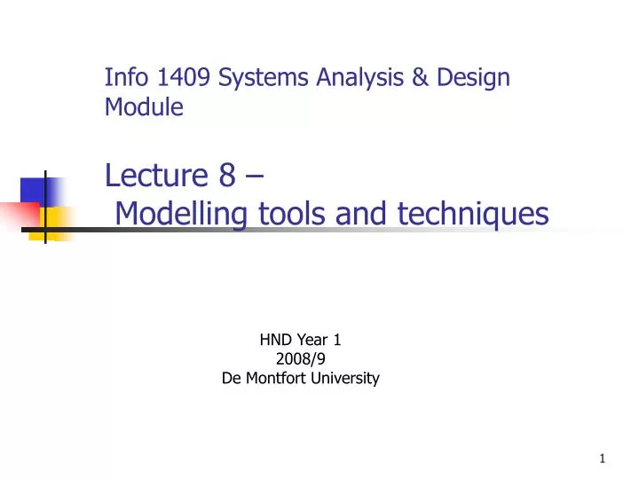 info 1409 systems analysis design module lecture 8 modelling tools and techniques