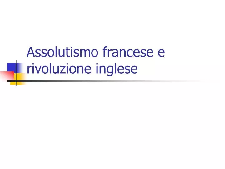 assolutismo francese e rivoluzione inglese