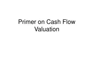 Primer on Cash Flow Valuation