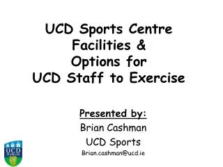 UCD Sports Centre Facilities &amp; Options for UCD Staff to Exercise