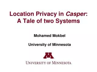 Location Privacy in Casper : A Tale of two Systems