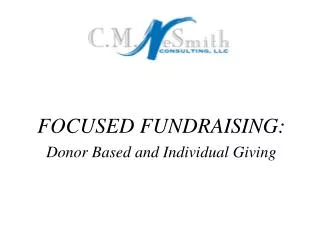 FOCUSED FUNDRAISING: Donor Based and Individual Giving