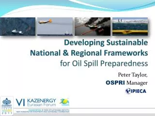 Developing Sustainable National &amp; Regional Frameworks for Oil Spill Preparedness