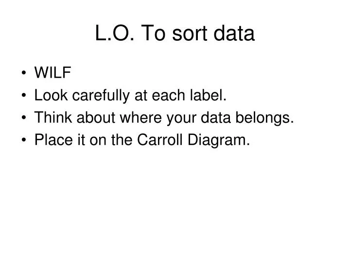 l o to sort data
