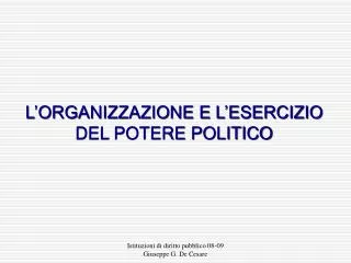 L’ORGANIZZAZIONE E L’ESERCIZIO DEL POTERE POLITICO