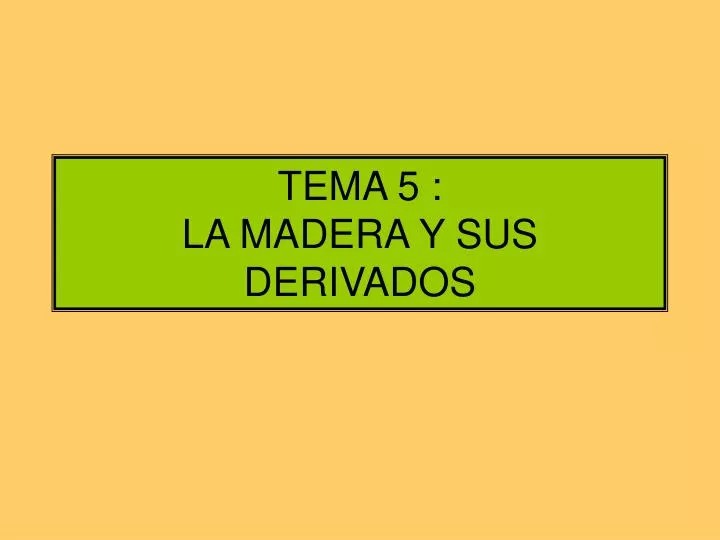 tema 5 la madera y sus derivados