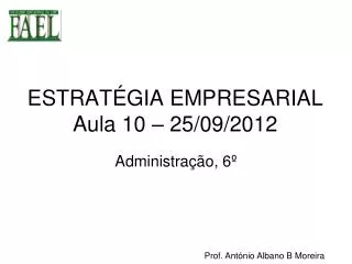 ESTRATÉGIA EMPRESARIAL Aula 10 – 25/09/2012