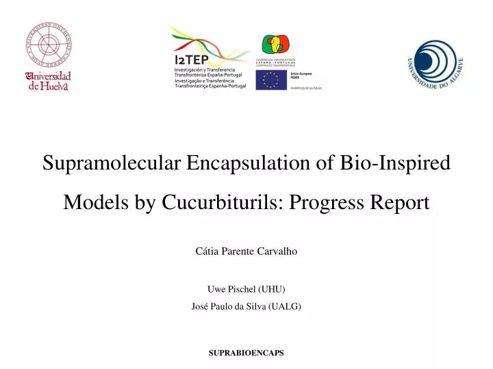 supramolecular encapsulation of bio inspired models by cucurbiturils progress report