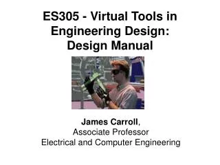 ES305 - Virtual Tools in Engineering Design: Design Manual