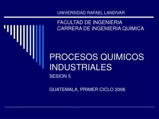 UNIVERSIDAD RAFAEL LANDIVAR FACULTAD DE INGENIERIA CARRERA DE INGENIERIA QUIMICA