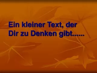 ein kleiner text der dir zu denken gibt