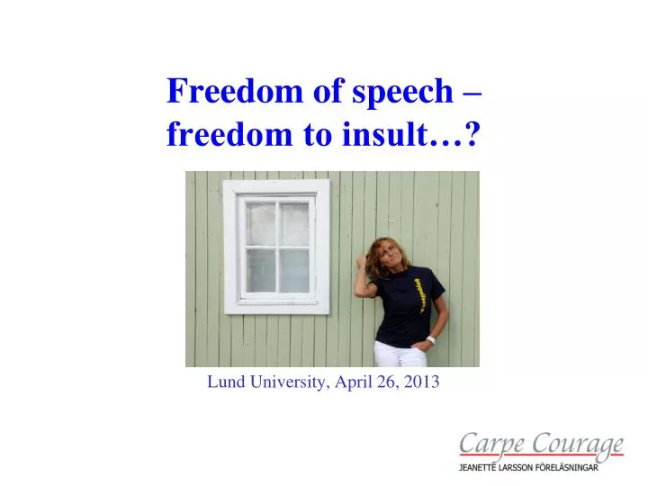 freedom of speech freedom to insult lund university april 26 2013