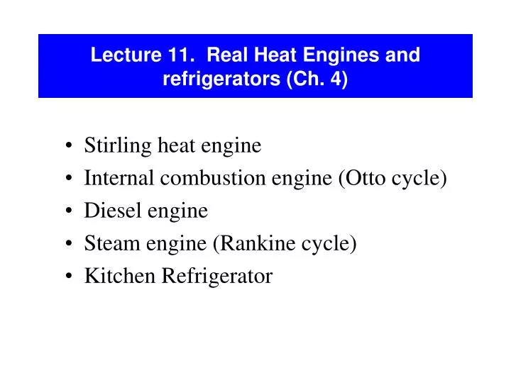 lecture 11 real heat engines and refrigerators ch 4