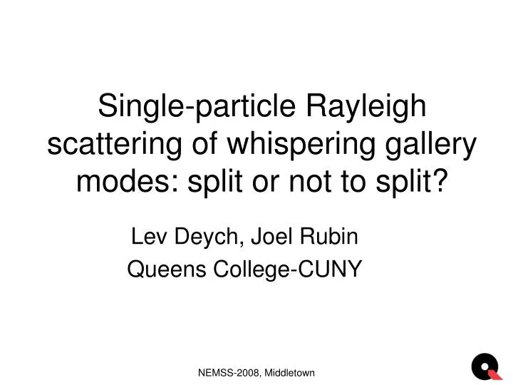 single particle rayleigh scattering of whispering gallery modes split or not to split