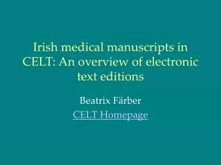 Irish medical manuscripts in CELT: An overview of electronic text editions