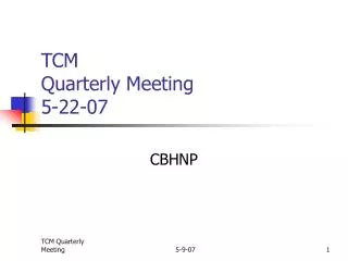 TCM Quarterly Meeting 5-22-07