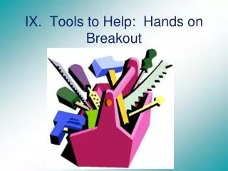 IX. Tools to Help: Hands on Breakout