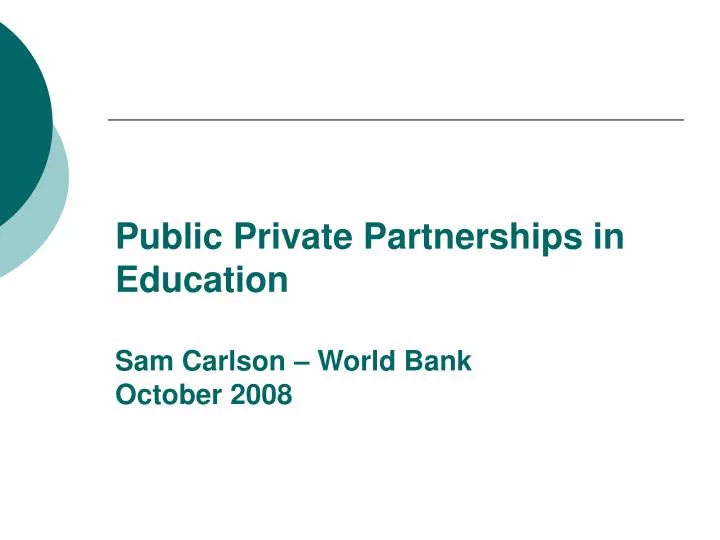 public private partnerships in education sam carlson world bank october 2008